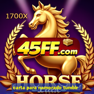 carta para namorado tumblr